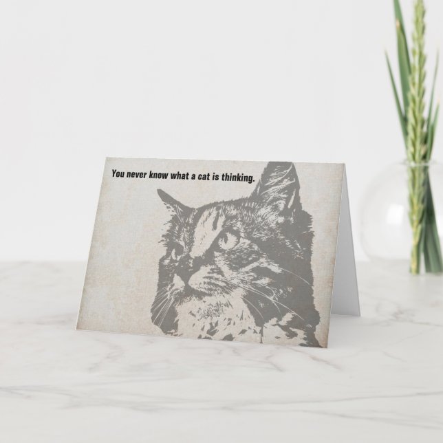 You never know a cat thinks birthday card (Front)