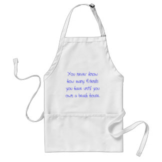 You never know how many friends you have until ... standard apron
