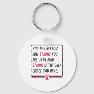 You Never Know How Strong You Are Breast Cancer Gi Key Ring