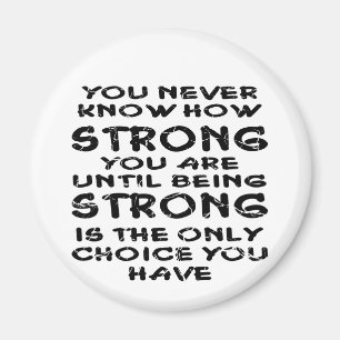 You Never Know How Strong Your Are Until Magnet