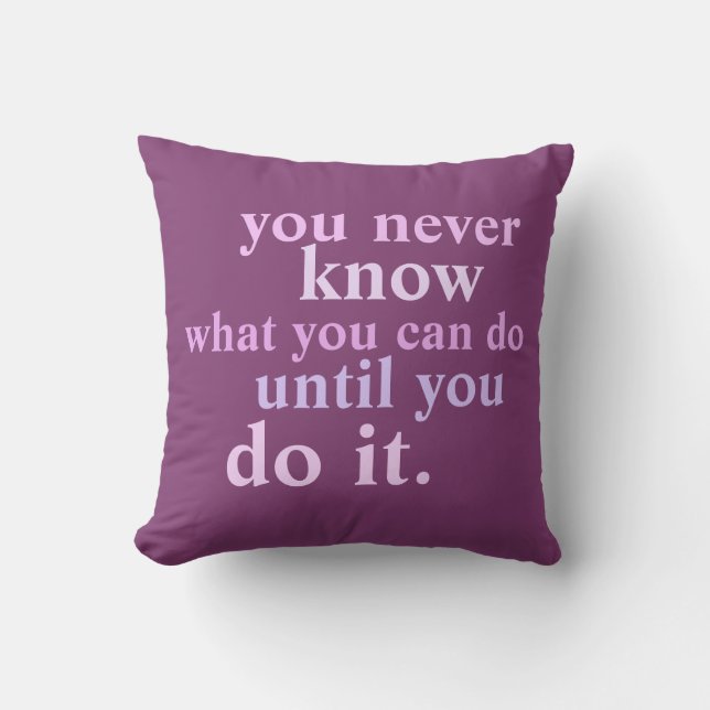 You Never Know What You Can Do Inspiration Quote Cushion (Front)