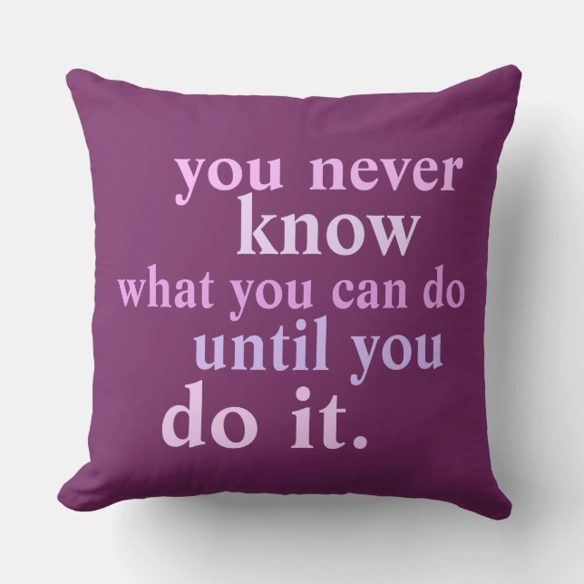 You Never Know What You Can Do Inspiration Quote Cushion (Front)