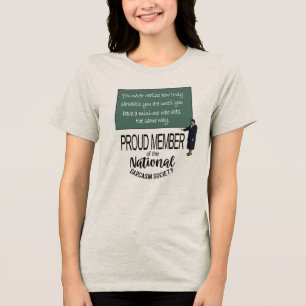 You Never Realise How Sarcastic You Are Fun Quote Tri-Blend Shirt