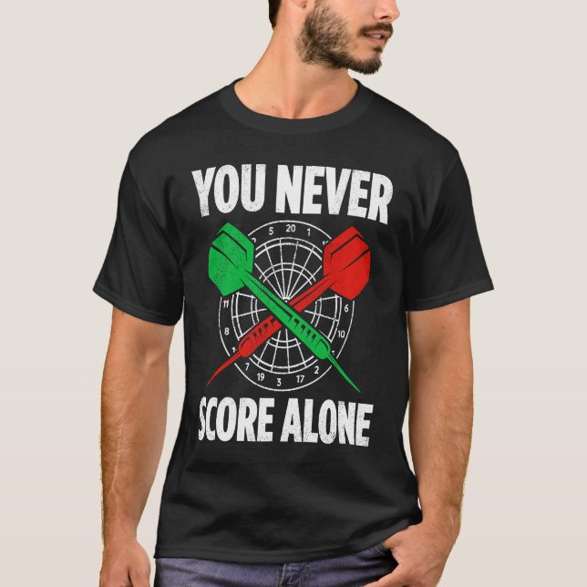 You Never Score Alone Darts Player Dart Game 2 T-Shirt (Front)