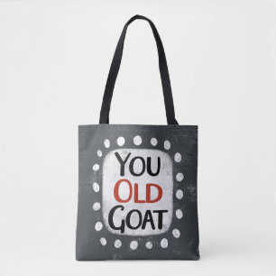 You Old Goat Tote Bag