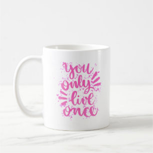 you onle live once coffee mug