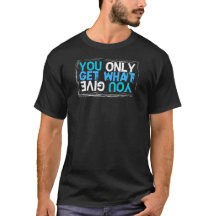 You Only Get What You Give Grunge T-shirt