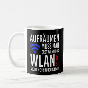 You Only Have To Clean Up When The Wi Fi No Longer Coffee Mug
