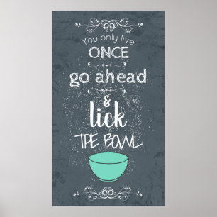 You Only Live Once Lick the Bowl Poster