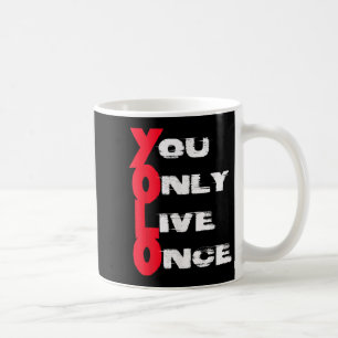 You Only Live Once _ Motivation Quote _ Insration Coffee Mug