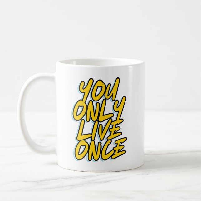 YOU ONLY LIVE ONCE TYPOGRAPHY TEXT QUOTES COFFEE MUG (Left)