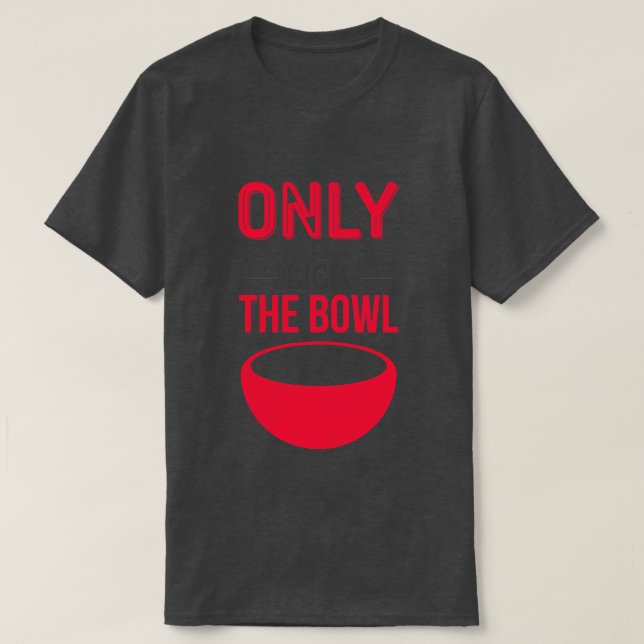 You only live onceLick the bowl T-Shirt (Design Front)