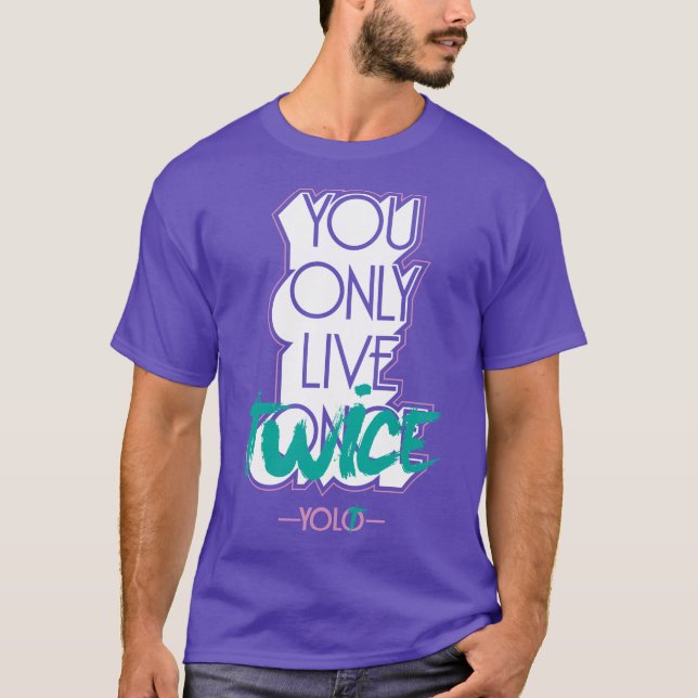 You Only Live Twice Stupid Funny Stupid Weird Tee (Front)