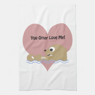 You Otter Love Me Tea Towel