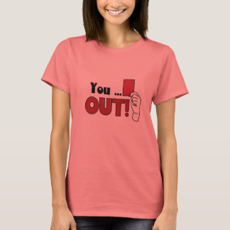 You..out joke T-Shirt