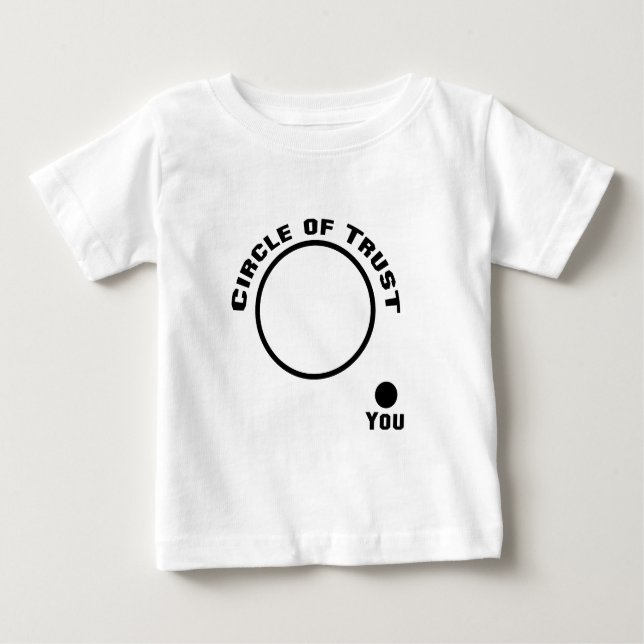 You Outside the Circle of Trust Baby T-Shirt (Front)