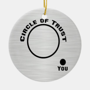 You Outside the Circle of Trust Ceramic Ornament