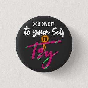 You owe it to your self to try motivation 3 cm round badge