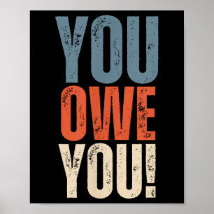 You Owe You - Nobody Owes You Anything - Motivatio Poster
