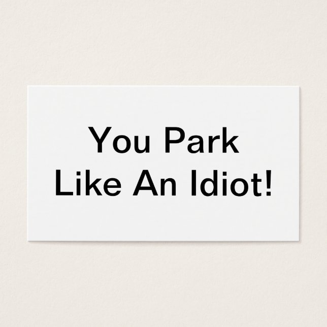 You Park Like An Idiot (Front)