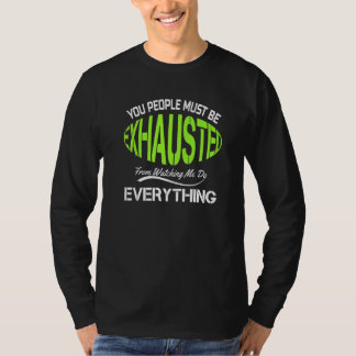 You People Must Be Exhausted Humour Gym 1 T-Shirt