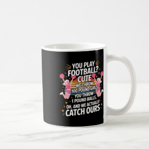 You Play Footll Cute Cheerleading Humour Coffee Mug