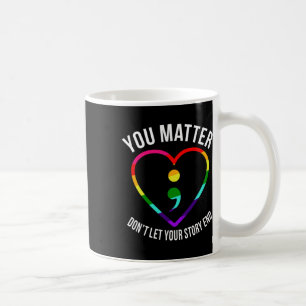You Problem! Don't Let Your Story End Mental Healt Coffee Mug