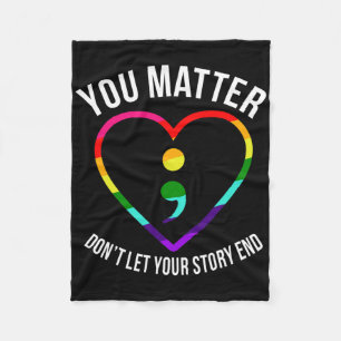 You Problem! Don't Let Your Story End Mental Healt Fleece Blanket