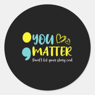 You Problem Don't Let Your Story End Semicolon Men Classic Round Sticker