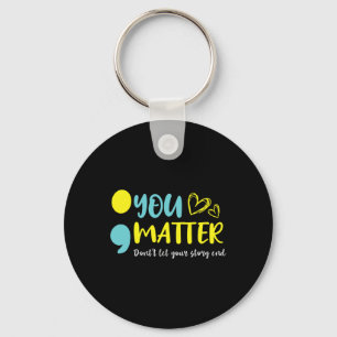 You Problem Don't Let Your Story End Semicolon Men Key Ring