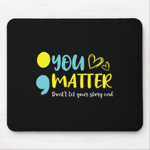 You Problem Don't Let Your Story End Semicolon Men Mouse Pad