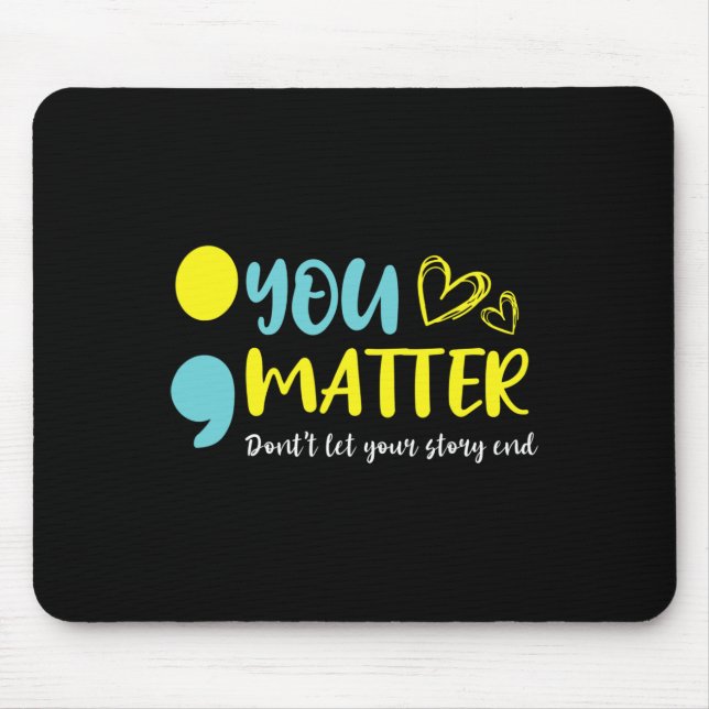 You Problem Don't Let Your Story End Semicolon Men Mouse Pad (Front)