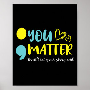 You Problem Don't Let Your Story End Semicolon Men Poster