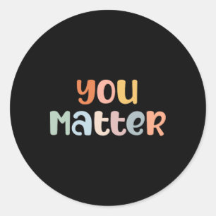 You Problem Mental Health Awareness Illness Anxiet Classic Round Sticker