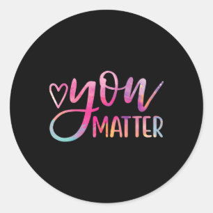 You Problem - Mental Health Awareness Inspirationa Classic Round Sticker