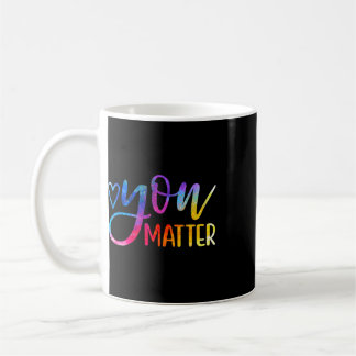 You Problem - Mental Health Awareness Inspirationa Coffee Mug