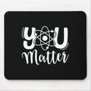 You Problem Science Teacher Chemistry Biology Kind Mouse Pad