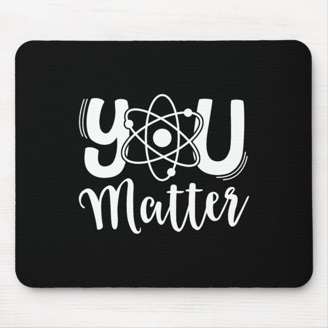 You Problem Science Teacher Chemistry Biology Kind Mouse Pad (Front)