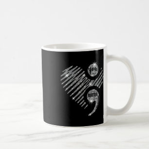 You Problem Semi Colon Heart Suicide Awareness Pre Coffee Mug