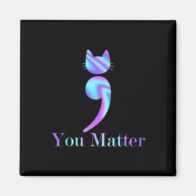 You Problem Semicolon Cat Suicide Preventions Awar Magnet (Front)
