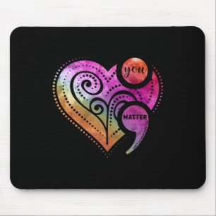 You Problem Semicolon Heart Mental Health Awarenes Mouse Pad