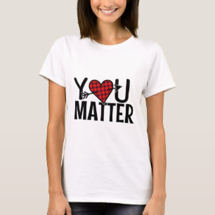 You Problem Suicide Awareness Prevention Mental He T-Shirt