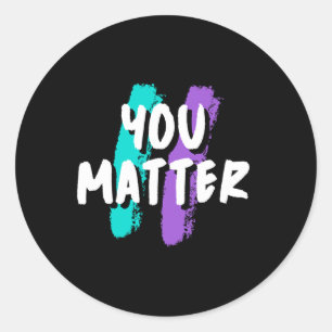 You Problem Suicide Prevention Awareness Mental He Classic Round Sticker