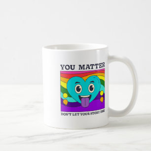 You Problem Suicide Prevention Awareness Rainbow H Coffee Mug
