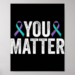 You Problem - Suicide Prevention Teal Purple Aware Poster