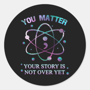 You Problem Suicide Prevention Your Story Is Not Y Classic Round Sticker