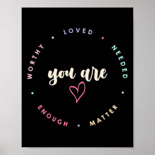 You Problem Worthy Loved Needed Enough Mental Heal Poster