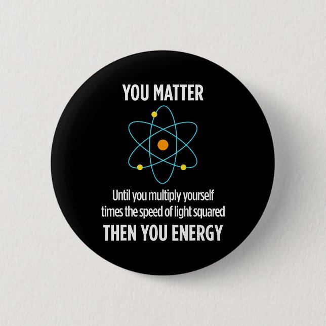You Problem You Energy Funny Physicist Physics Lov 6 Cm Round Badge (Front)