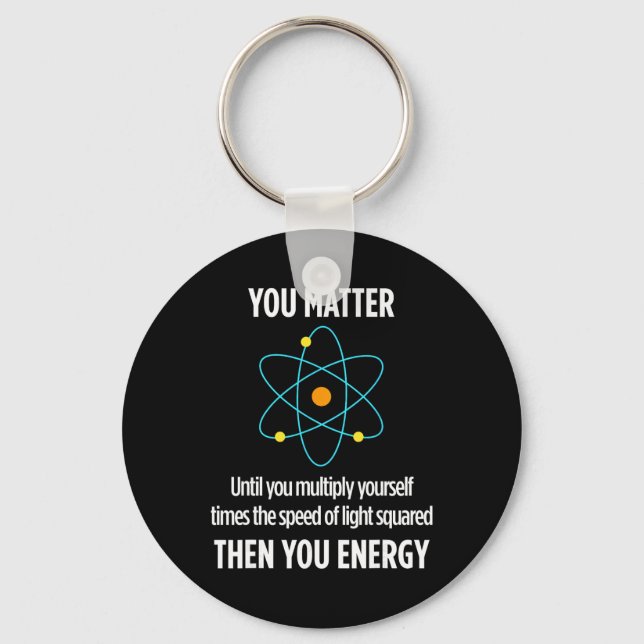 You Problem You Energy Funny Physicist Physics Lov Key Ring (Front)