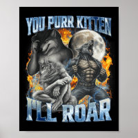 You Purr Kitten I'll Roar Cool Funny Alpha Wolf Me